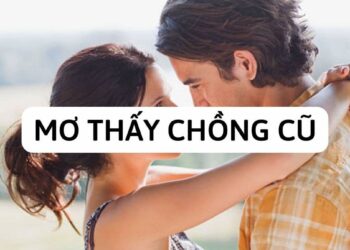 Giải mã nằm mơ thấy chồng cũ là điềm tốt hay xấu?