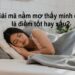 Giải mã nằm mơ thấy mình chết là điềm tốt hay xấu?