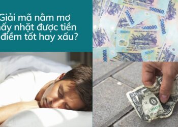 Giải mã nằm mơ thấy nhặt được tiền là điềm tốt hay xấu?