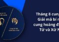 Tháng 8 cung gì? Tính cách, tình yêu, sự nghiệp của những người sinh tháng 8 6 Tháng 8 cung gì? Tính cách, tình yêu, sự nghiệp của những người sinh tháng 8