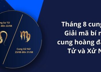 Tháng 8 cung gì? Tính cách, tình yêu, sự nghiệp của những người sinh tháng 8